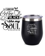 I like my coffee black like my soul thermal coffee cups