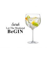 Let the weekend begin fun design Gin glass