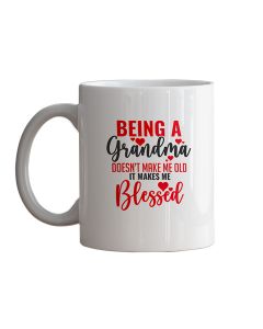 Being a Grandma doesn't make me old it makes me blessed coffee and tea mugs