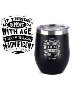 Funny design thermal cups if things improve with age them I'm turning magnificent