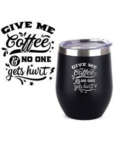 Stainless steel thermal coffee cups engraved with give e coffee and nobody gets hurt design.