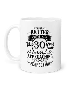 Funny if things improve with age birthday gift mugs