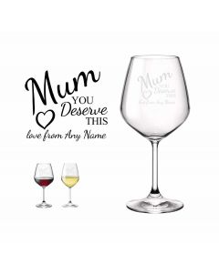 Mum your deserve this wine glass
