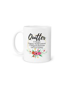 Funny retirement gift for women coffee mug quitter I mean happy retirement design.