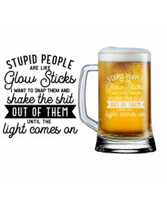 Funny stupid people are like glow sticks beer glass