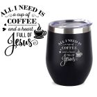All I need is a cup of coffee and a heart full of Jesus thermal cups