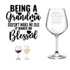 Being a Grandma doesn't make me old it makes my blessed, engraved wine glass