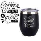 Stainless steel thermal coffee cups with funny coffee is always a good idea design laser engraved.