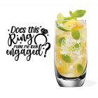 Funny engagement gift highball glass does this ring make me look engaged design.