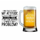 Funny beer glass gift with I told you to check your attitude design