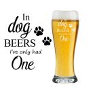 In dog beers I've only had one