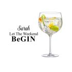 Let the weekend begin fun design Gin glass