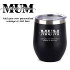 Personalised thermal cups with I love you mum design and your own text.
