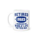 Funny retirement gift coffee mugs with I worked my whole life for this mug design.